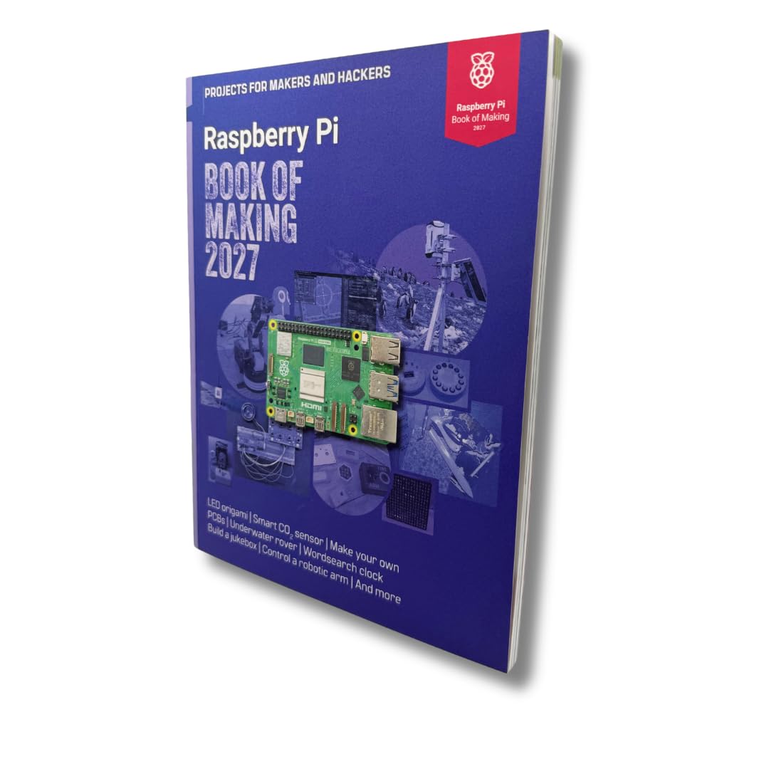 Raspberry Pi Book of Making 2027: Projects for Makers and Hackers
